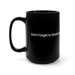 Load image into Gallery viewer, Don&#39;t Forget to Smell the Roses |  Mug
